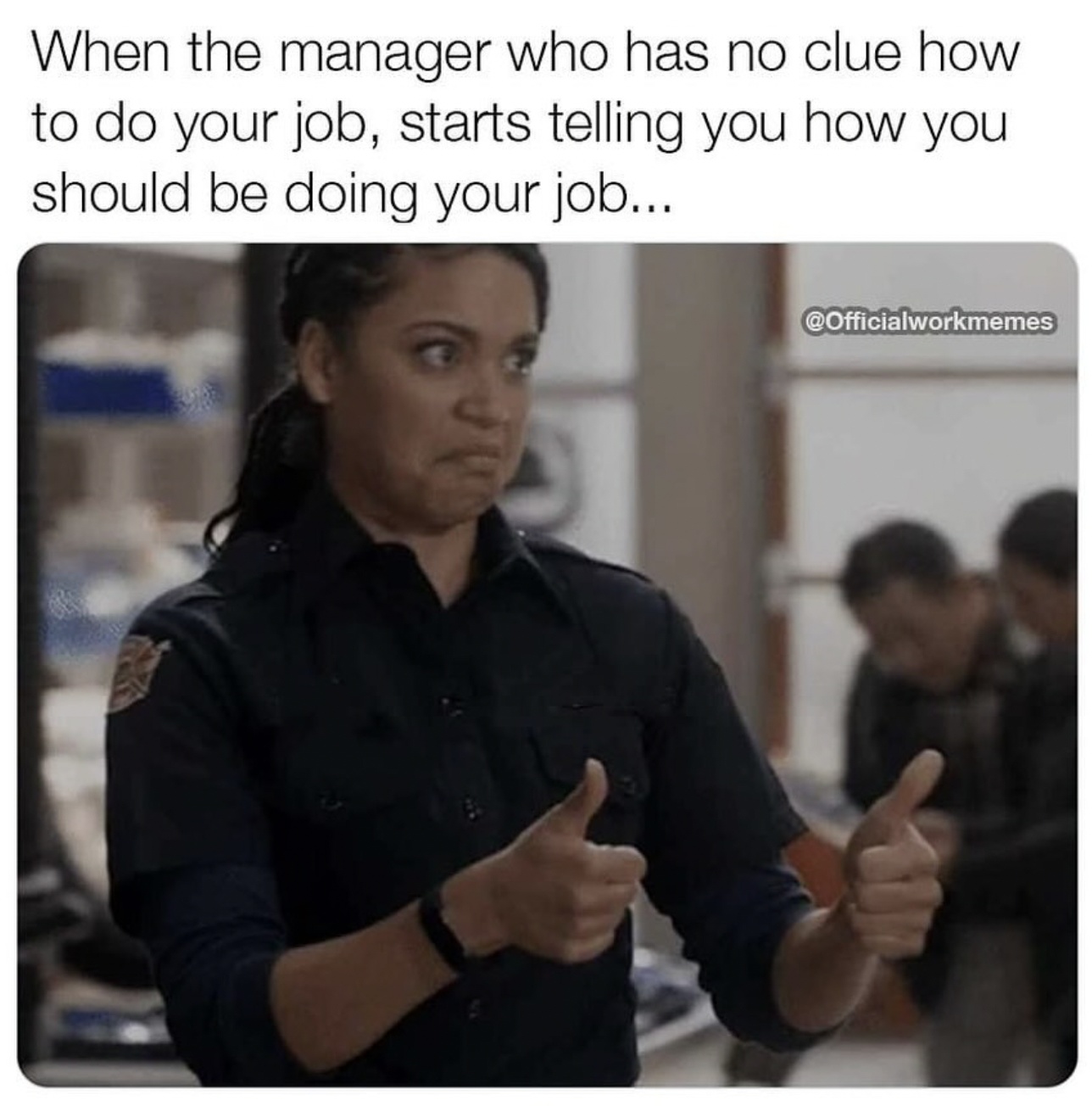 photo caption - When the manager who has no clue how to do your job, starts telling you how you should be doing your job...